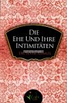 Die Ehe und Ihre Intimitäten - Prachtvolle Zweisamkeit im Islam