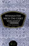Weshalb hat mich das Gebet verlassen?
