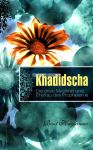 Khadidscha - Die erste Muslimin und Ehefrau des Propheten