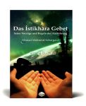 Das Istikhara Gebet - Seine Vorzüge und Regeln der Ausführung