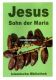 Jesus - Sohn der Maria