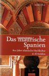 Das maurische Spanien: 800 Jahre islamische Hochkultur in Al Andalus