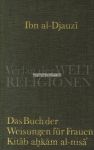 Das Buch der Weisungen f&uuml;r Frauen - Ibn al-Djauzi