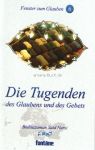 Die Tugenden des Glaubens und des Gebets (6)