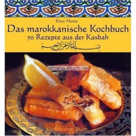 Das marokkanische Kochbuch: 70 Rezepte aus der Kasbah (Gebundene Ausgabe)