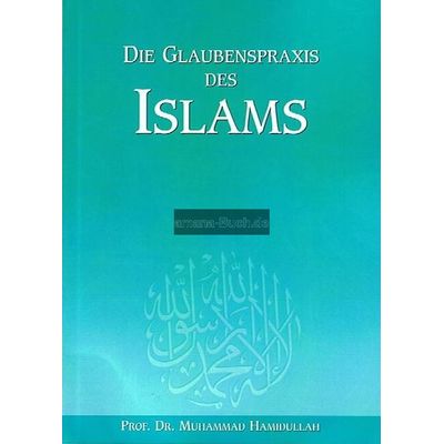 Die Glaubenspraxis des Islams - Hamidullah-Reihe Band 3