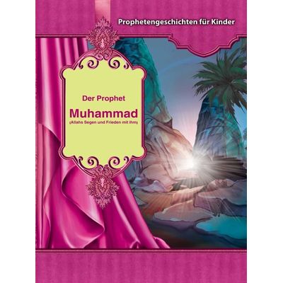 Prophetengeschichten für Kinder - Der Prophet Muhammad s.