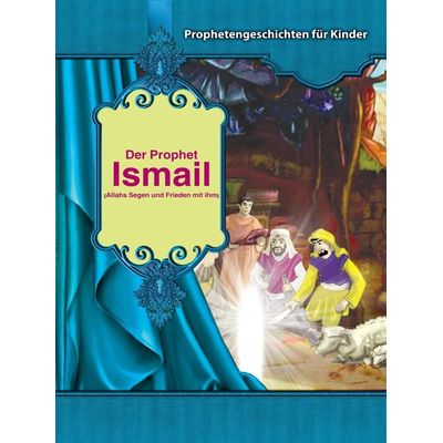 Prophetengeschichten für Kinder - Der Prophet Ismail s.