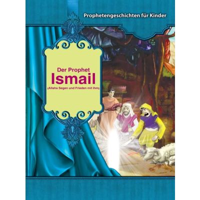 Prophetengeschichten für Kinder - Der Prophet Ismail s.