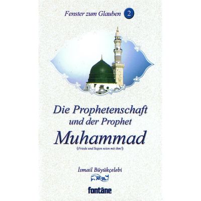 Die Prophetenschaft und der Prophet Muhammad (2)