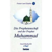 Die Prophetenschaft und der Prophet Muhammad (2)