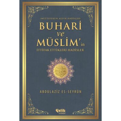 Buhari ve Müslim in Ittifak Ettigi Hadisler