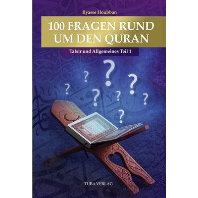100 Fragen rund um den Quran - Tafsir und Allgemeines (Teil 1)