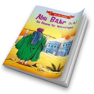 Abu Bakr (r.a.) Ein Beispiel für Wahrhaftigkeit