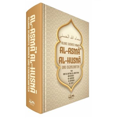 Al-Asma Al-Husna - Allahs schönste Namen und Eigenschaften