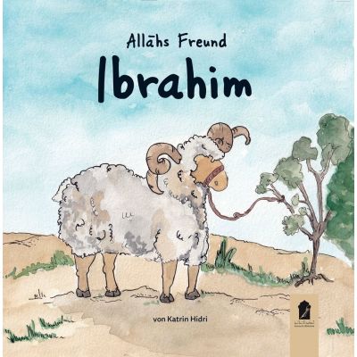 Allahs Freund Ibrahim (a.s.)