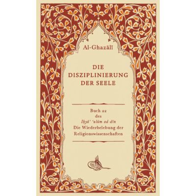 Die Disziplinierung der Seele - Abu Hamid Al Ghazali