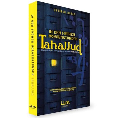 In den frühen Morgenstunden - Tahajjud - Leitende Ratschläge für die religiöse und persönliche Entwicklung