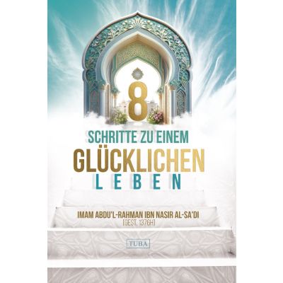 8 Schritte zu einem glücklichen Leben