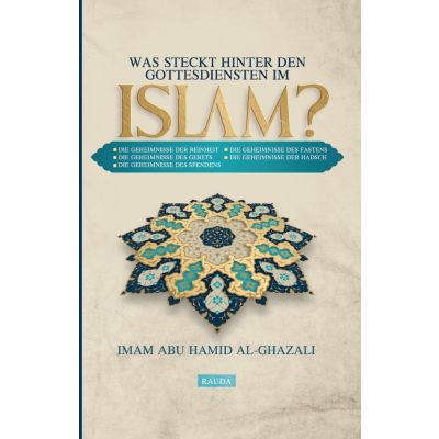 Was steckt hinter den Gottesdiensten im Islam? Al Ghazali