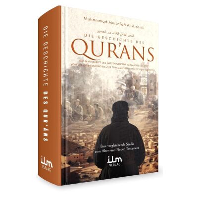 Die Geschichte des Qurans - Von der Offenbarung bis zur Zusammenstellung des Qurantextes