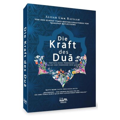 Die Kraft des Dua – Vertiefe deine Verbindung zu Allah und verändere dein Leben