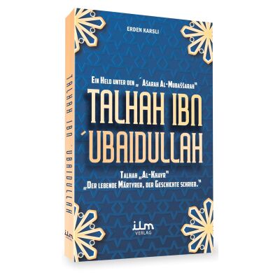Talhah ibn Ubaydullah: Der lebende Märtyrer und Held des Islam