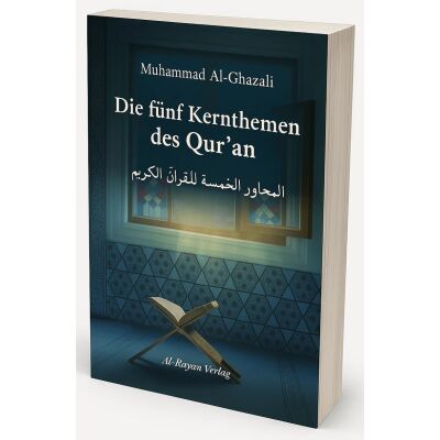 Die fünf Kernthemen des Qur’an – Muhammad Al-Ghazali