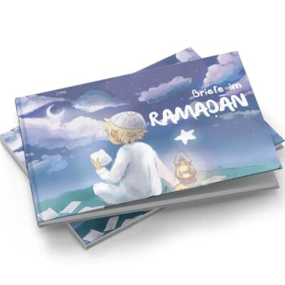 Briefe im Ramadan: Warum Muslime fasten – Eine Geschichte für Kinder
