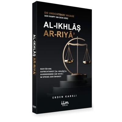 Al-Ikhlas (Aufrichtigkeit) & Ar-Riya (Augendienerei)
