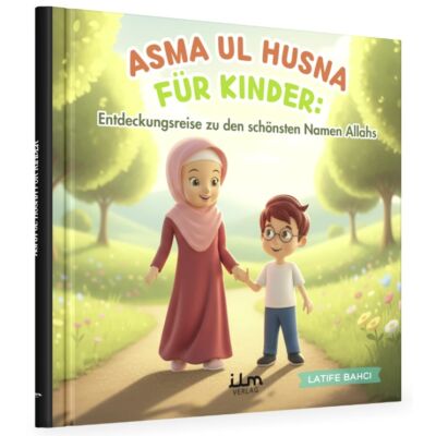 Asma ul Husna für Kinder - Entdeckungsreise zu den schönsten Namen Allahs