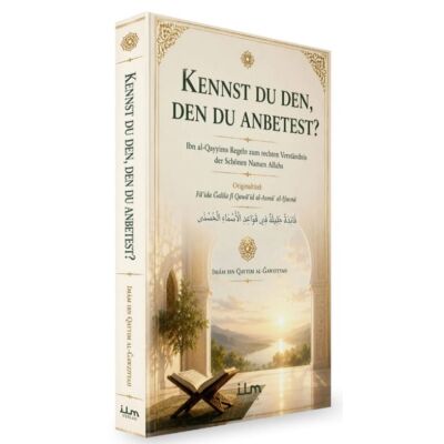 Kennst du Den, Den du anbetest? von Ibn Qayyim al-Jawziyyah
