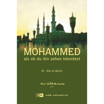 Mohammed als ob du ihn sehen könntest (Dr. Aid al-Qarni)