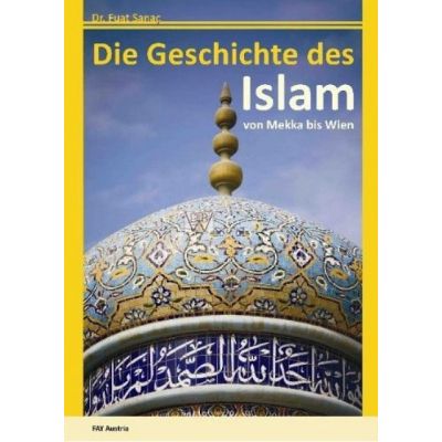 Die Geschichte des Islam: von Mekka bis Wien (Mängelexemplar)