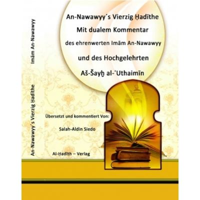 An-Nawawyys Vierzig Hadite mit dualem Kommentar des Hochgelehrten Al-Uthaimin