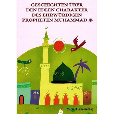 Geschichten über den edlen Charakter des ehrwürdigen Propheten Muhammad (s.) 