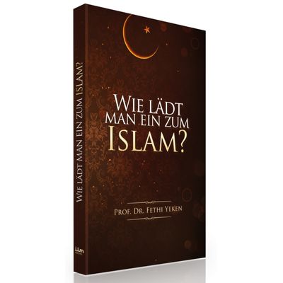 Wie lädt man ein zum Islam? - Fethi Yeken (Mängelexemplar)