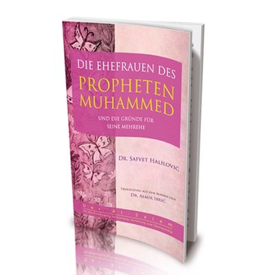 Die Ehefrauen des Propheten Muhammed und die Gründe für seine Mehrehe