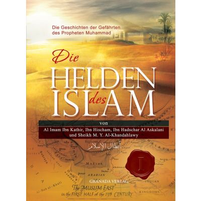 Die Helden des Islam - Die Geschichten der Gefährten des Propheten Muhammad