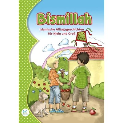 Bismillah - Islamische Alltagsgeschichten für Klein und Groß