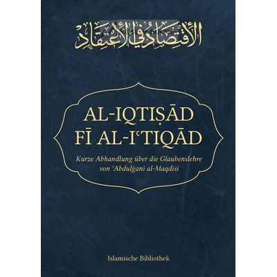 Al-Iqtisad fi al-Itiqad - Kurze Abhandlung über die Glaubenslehre von Abdulghani al-Maqdisi
