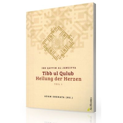 Heilung der Herzen - Tibb ul qulub - Ibn Qayyim al Jawziyya