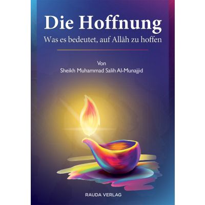 Die Hoffnung - Was es bedeutet auf Allah  zu hoffen