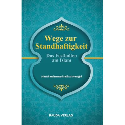 Wege zur Standhaftigkeit - Das Festhalten am Islam